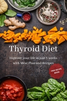 Thyroid Diet: Improve your life in just 3 weeks with Meal Plan and Recipes B08CG8BBHD Book Cover