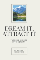 Dream It, Attract It: Turning Wishes Into Reality B0FVFRW6X6 Book Cover