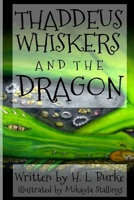 Thaddeus Whiskers and the Dragon 1502803526 Book Cover