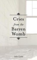 Cries from the Barren Womb 1462716814 Book Cover