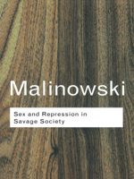 Sex and Repression in Savage Society (Routledge Classics) 0226502872 Book Cover