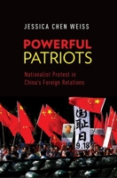 Powerful Patriots: Nationalist Protest in China's Foreign Relations 0199387567 Book Cover