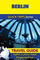 Berlin Travel Guide (Quick Trips Series): Sights, Culture, Food, Shopping & Fun 1532846150 Book Cover