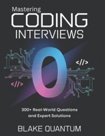 Mastering Coding Interviews: 300+ Real-World Questions and Expert Solutions B0DTV3CBLY Book Cover
