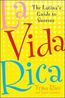 La Vida Rica: The Latina's Guide to Success 0071422188 Book Cover
