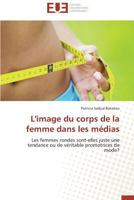 L'Image Du Corps de La Femme Dans Les Ma(c)Dias 3841738850 Book Cover