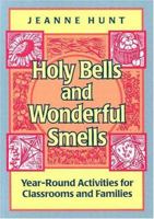 Holy Bells and Wonderful Smells: Year-Round Activities for Classrooms and Families 0867161418 Book Cover