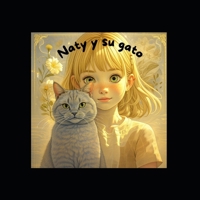 Naty y Su Gato: Un cuento infantil tierno sobre el cuidado de las mascotas (Spanish Edition) B0GG8QNFT6 Book Cover