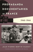 Propaganda Documentaries in France: 1940-1944 1442261013 Book Cover