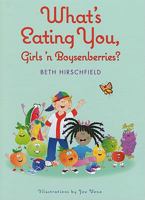 What's Eating You, Girls 'n Boysenberries? 0981812635 Book Cover