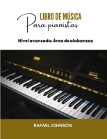 Libro de música para pianistas: Nivel avanzado (Área de alabanzas) (Spanish Edition) B0DWY1DN54 Book Cover