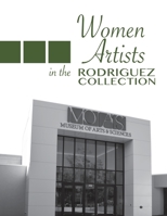 Women Artists in the Rodriguez Collection: MOAS Daytona Beach B08R7XYLBL Book Cover