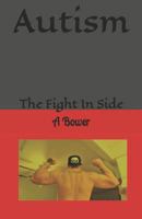 Autism: The Fight in Side 1521710546 Book Cover