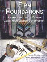 Firm Foundations: An Architect and a Pastor Guide Your Church Construction 0788013459 Book Cover