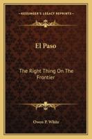 El Paso: The Right Thing On The Frontier 1425473377 Book Cover