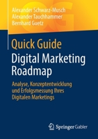 Quick Guide Digital Marketing Roadmap: Analyse, Konzeptentwicklung und Erfolgsmessung Ihres Digitalen Marketings 3658372893 Book Cover