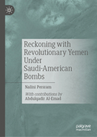 Reckoning with Revolutionary Yemen Under Saudi-American Bombs 3031997654 Book Cover