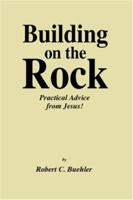 Building on the Rock: Practical Advice from Jesus! 1552122050 Book Cover