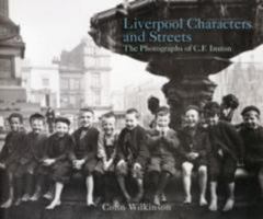 Liverpool Characters and Streets: The Photography of C.F. Inston 1904438903 Book Cover