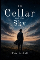 The Cellar and the Sky 1066662703 Book Cover