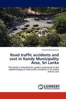 Road traffic accidents and cost in Kandy Municipality Area, Sri Lanka 3846547832 Book Cover