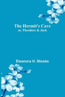The Hermit's Cave: or, Theodore and Jack 9374597519 Book Cover