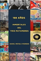 100 años inmortales del Trio Matamoros (Glorias de la Sonora Matancera) (Spanish Edition) B0DSW7CR7C Book Cover