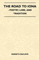 The Road to Iona - Poetry, Lore, and Tradition 1446519198 Book Cover