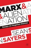 Marx and Alienation: Essays on Hegelian Themes 0230276547 Book Cover