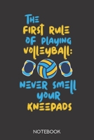 The first rule of playing volleyball: never smell your kneepads: Notebook with 120 checked pages in 6x9 inch format 1708017720 Book Cover