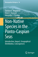Non-Native Species in the Ponto-Caspian Seas: Introduction, Impact, Geographical Distribution, Consequences (Monographiae Biologicae, 96) 3032186390 Book Cover