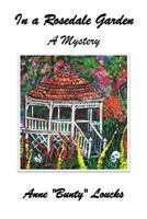 In a Rosedale Garden: A Mystery 1492915149 Book Cover