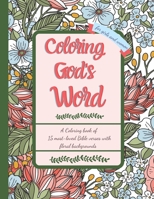 Bible Verses Coloring Book For Girls and Women: Meditate GOD'S WORD while Coloring it! 15 Most loved Bible verses with 15 floral backgrounds to color. LARGE SIZE 8.5X11 INCHES B08M2H6X96 Book Cover