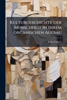Kulturgeschichte Der Menschheit in Ihrem Organischen Aufbau, Von Julius Lippert ... 1143560590 Book Cover