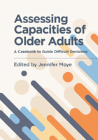 Assessing Capacities of Older Adults: A Casebook to Guide Difficult Decisions 1433831546 Book Cover