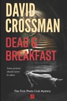 Dead and Breakfast: The first Photo Club Mystery 1480036331 Book Cover