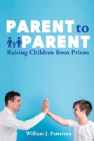 Parent to Parent Raising Children From Prison 1952159105 Book Cover