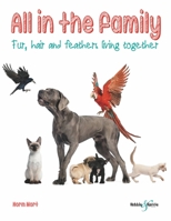 All in the Family: Fur, hair and feathers living together 1787113388 Book Cover
