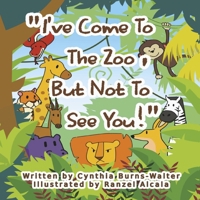 "I've Come To The Zoo, But Not To See You!' B0DQ6X694W Book Cover