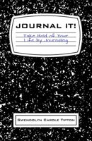 Journal It!: Take Hold of Your Life by Journaling 1532658400 Book Cover