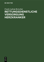 Rettungsdienstliche Versorgung Herzkranker: Epidemiologische Untersuchung in Einer Gro�stadt 3110145294 Book Cover