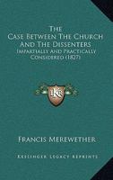 The Case Between The Church And The Dissenters: Impartially And Practically Considered 0353870501 Book Cover