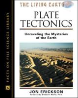 Plate Tectonics: Unraveling the Mysteries of the Earth 0816043272 Book Cover