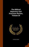 The Biblical Repertory and Princeton Review, Volume 20 1276545665 Book Cover