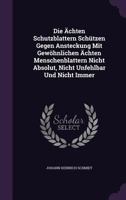 Die Achten Schutzblattern Schutzen Gegen Ansteckung Mit Gewohnlichen Achten Menschenblattern Nicht Absolut, Nicht Unfehlbar Und Nicht Immer 1275177352 Book Cover