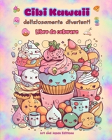 Cibi Kawaii deliziosamente divertenti Libro da colorare Simpatici disegni kawaii per gli amanti del cibo: Immagini gastronomiche d'arte Kawaii per il B0CP8FGSSK Book Cover