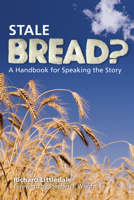 Stale Bread: A Handbook for Speaking the Story 0715208357 Book Cover