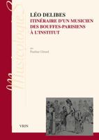 Leo Delibes: Itineraire d'Un Musicien, Des Bouffes-Parisiens a l'Institut 2711628000 Book Cover