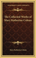 The Collected Works Of Mary Katherine Colean 1432549006 Book Cover