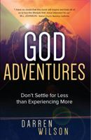 God Adventures: Don’t Settle for Less than Experiencing More 1424552699 Book Cover